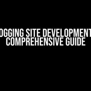 Blogging Site Development: A Comprehensive Guide