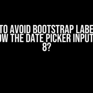 How to Avoid Bootstrap Labels to Overflow the Date Picker Input on .NET 8?