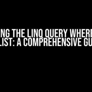 Mastering the LINQ Query Where Clause in List: A Comprehensive Guide