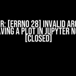 OSError: [Errno 28] Invalid argument when saving a plot in Jupyter Notebook [closed]