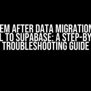 Problem after Data Migration from MySQL to Supabase: A Step-by-Step Troubleshooting Guide