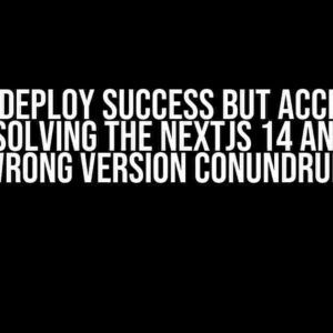 Vercel Deploy Success but Access Web Error: Solving the Nextjs 14 and Undici Wrong Version Conundrum