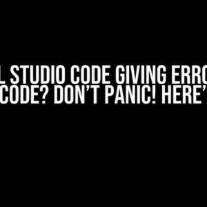 Visual Studio Code Giving Error for Correct Code? Don’t Panic! Here’s the Fix!